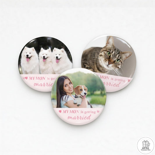 "My Mom Is Getting Married” Button, Personalized Picture Badge, Wedding Announcement Button