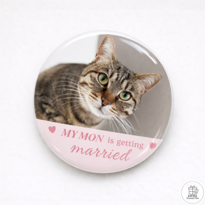 "My Mom Is Getting Married” Button, Personalized Picture Badge, Wedding Announcement Button