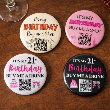 Birthday QR Code Button Pin – Buy Me a Shot Birthday Badge | Custom 58mm Birthday Pin | Party Favor, Bar Crawl, Bachelorette Gift