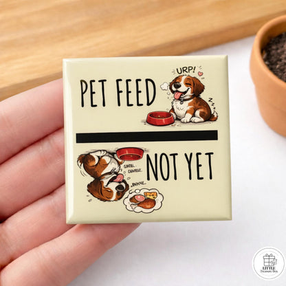 Pet Feed / Not Yet Dishwasher Magnet