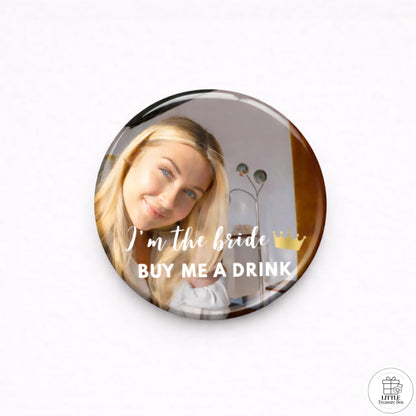I’m the Bride Buy Me a Drink Button | Custom Photo Bachelorette Pin | Bridal Shower Party Button | Hen Night Accessory