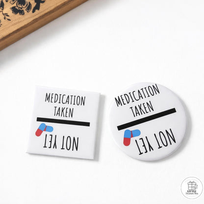 Medication Taken / Not Yet Magnet