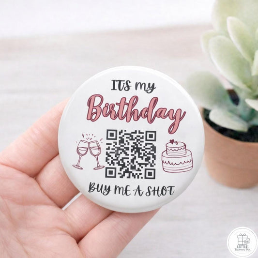 Birthday QR Code Button Pin – Buy Me a Shot Birthday Badge | Custom 58mm Birthday Pin | Party Favor, Bar Crawl, Bachelorette Gift