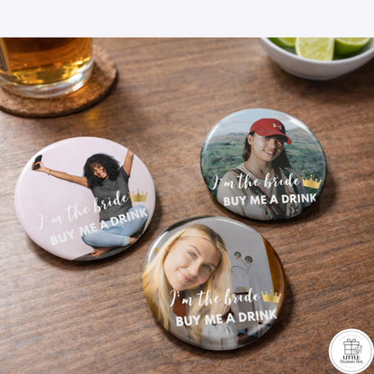 I’m the Bride Buy Me a Drink Button | Custom Photo Bachelorette Pin | Bridal Shower Party Button | Hen Night Accessory