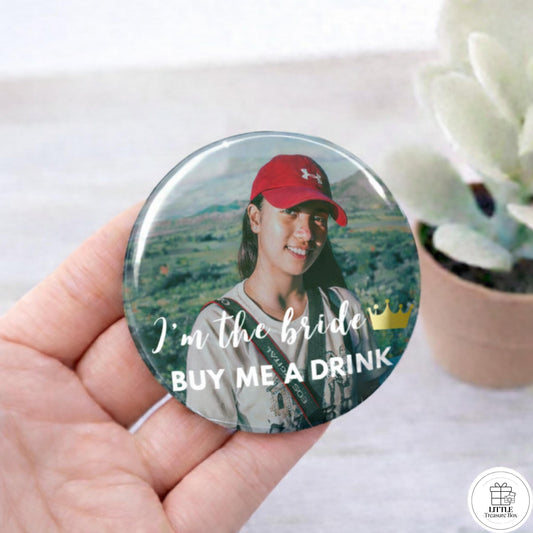 I’m the Bride Buy Me a Drink Button | Custom Photo Bachelorette Pin | Bridal Shower Party Button | Hen Night Accessory